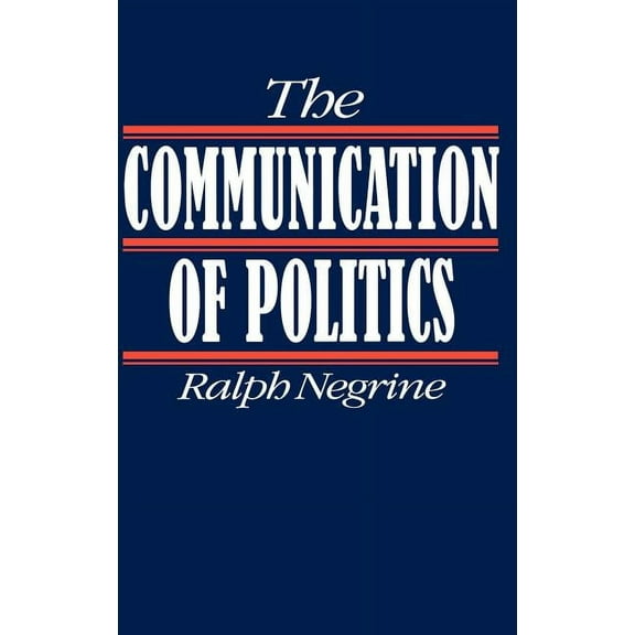 The Communication of Politics, (Hardcover)