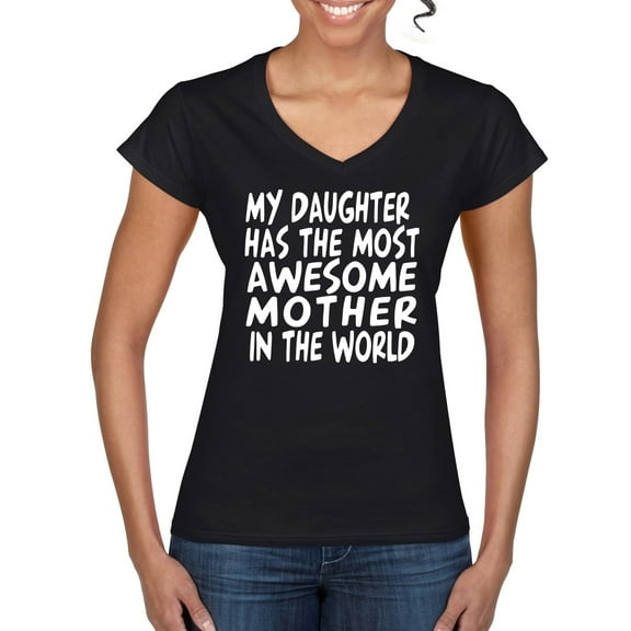My Daughter Has The Most Awesome Mother Mother's Day Women's Standard V-Neck Tee, Black, Small