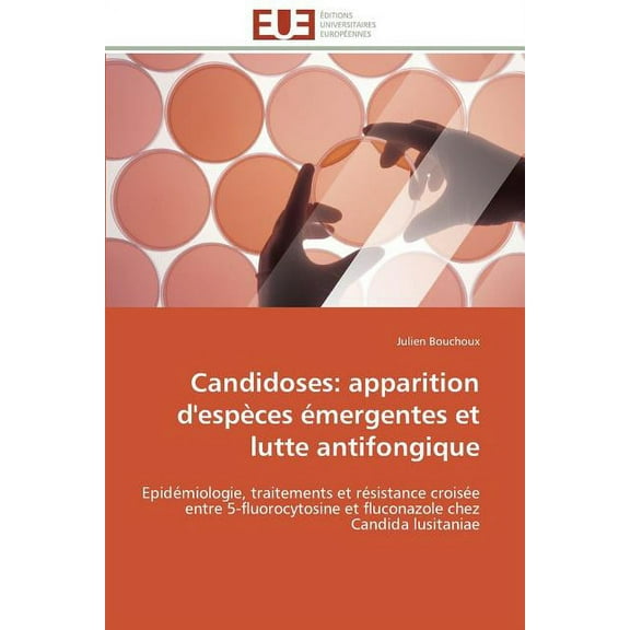 Candidoses : Apparition d'especes emergentes Et Lutte Antifongique (Paperback)