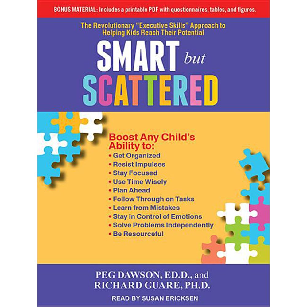 Smart But Scattered: The Revolutionary "executive Skills" Approach to ...