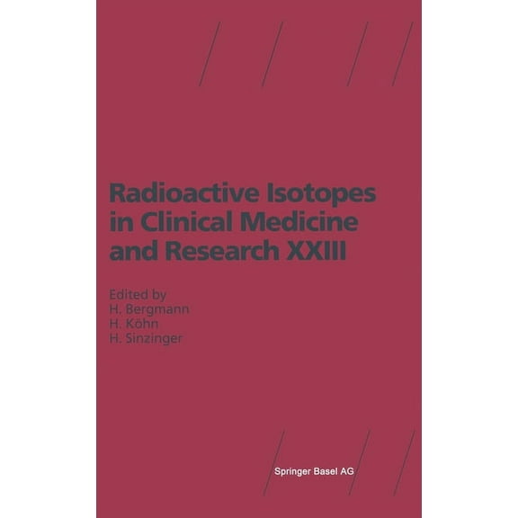 Advances in Pharmacological Sciences Radioactive Isotopes in Clinical Medicine and Research XXIII, (Hardcover)