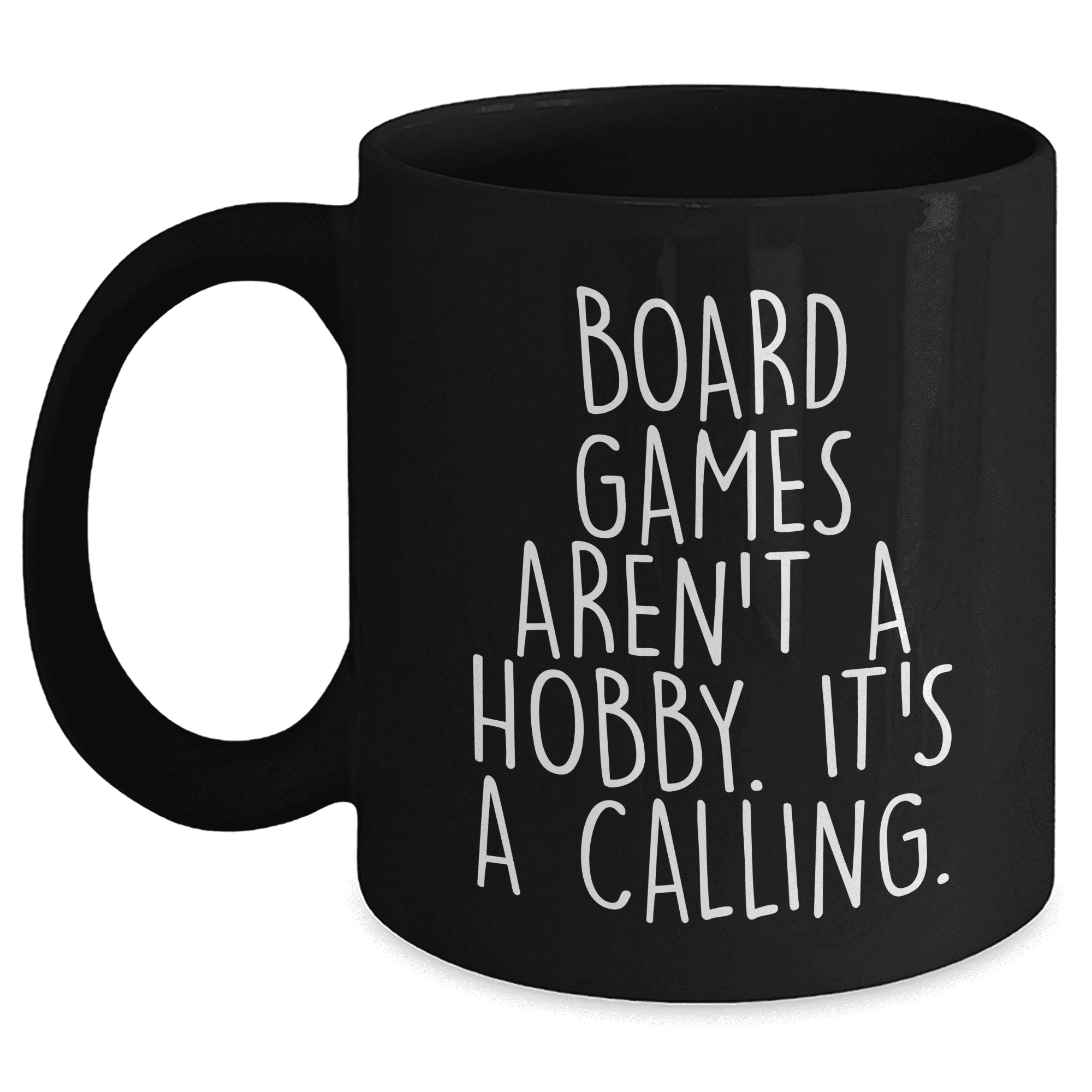 Board Games Aren t A Hobby. It s A Calling. Funny Black Coffee Mug for Board Games Enthusiasts Gifts from Family to Friends Unique Mother s Day Unique Gift