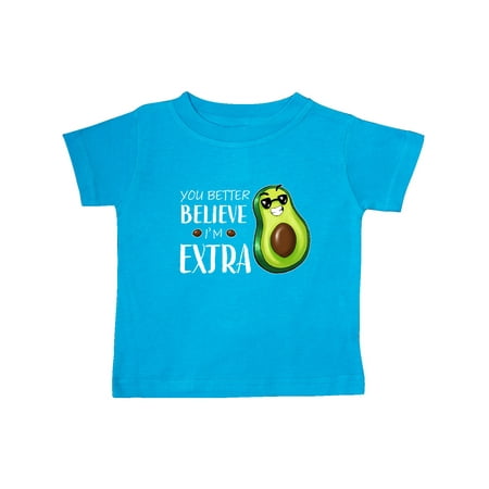 

Inktastic You Better Believe I m Extra Funny Avocado Gift Baby Boy or Baby Girl T-Shirt