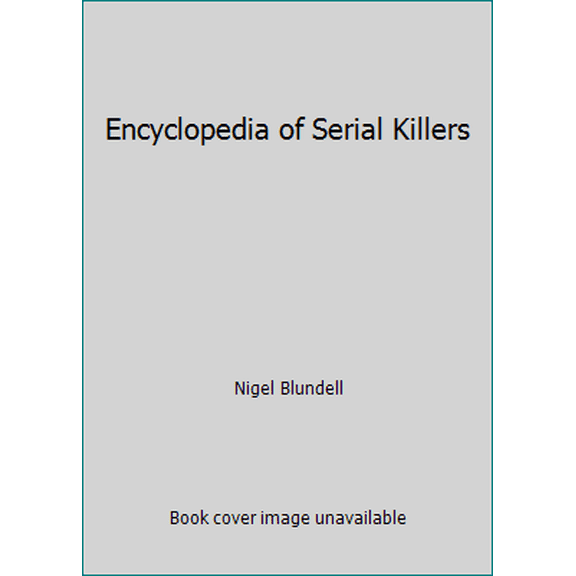 Pre-Owned Encyclopedia of Serial Killers (Hardcover) 1572151447 9781572151444