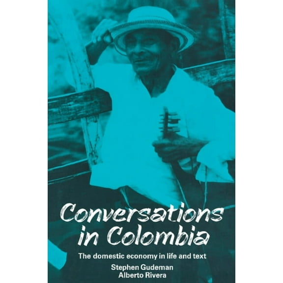 Conversations in Colombia: The Domestic Economy in Life and Text, (Paperback)