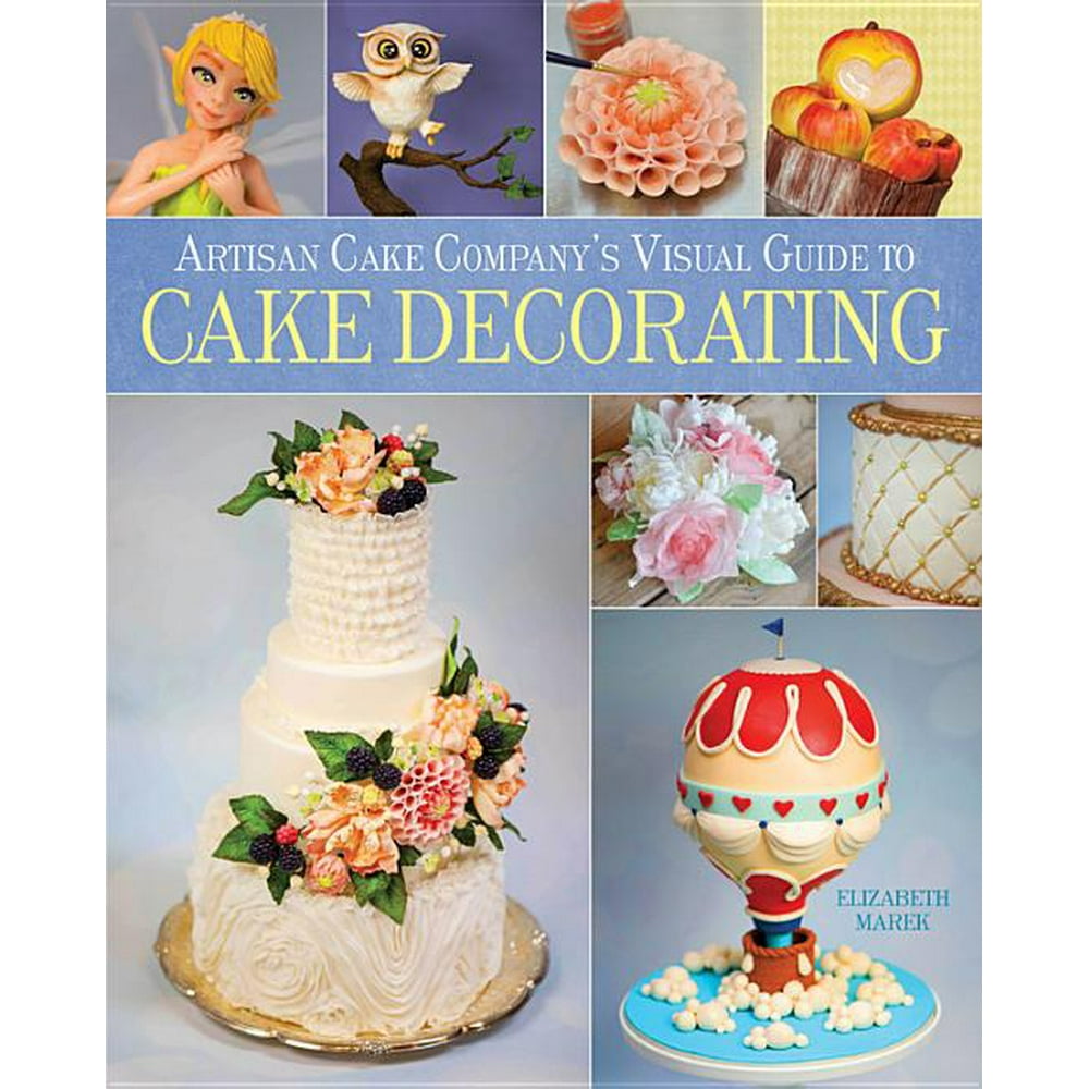 Artisan Cake Company's Visual Guide to Cake Decorating (Hardcover