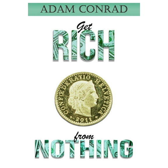 Get Rich from Nothing : Make Easy Money Online with Passive Income and High Income Skills from Scratch (Paperback)