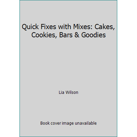 Pre-Owned Quick Fixes with Mixes: Cakes, Cookies, Bars & Goodies (Paperback) 1931294089 9781931294089
