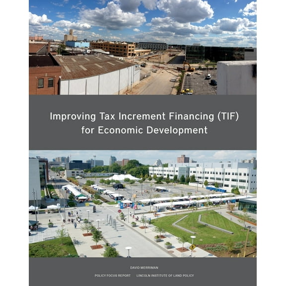 Policy Focus Reports: Improving Tax Increment Financing (Tif) for Economic Development (Paperback)