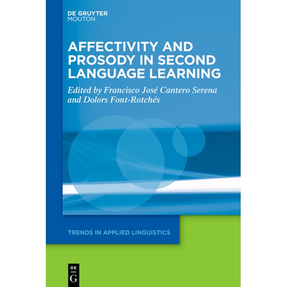 Trends in Applied Linguistics [Tal] Affectivity and Prosody in Second Language Learning, Book 39, (Hardcover)