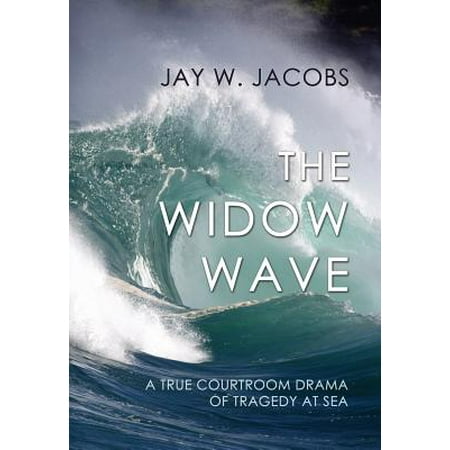 The Widow Wave A True Courtroom Drama Of Tragedy At Sea Walmart Com