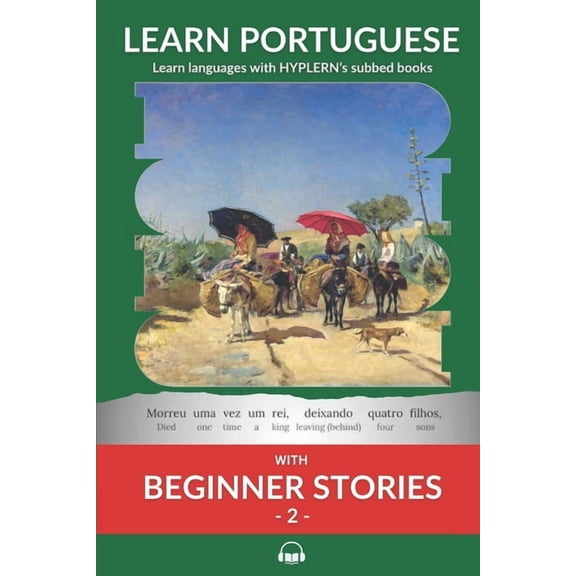 Learn Portuguese with Interlinear Storie Learn Portuguese with Beginner Stories 2: Interlinear Portuguese to English, Book 3, (Paperback)