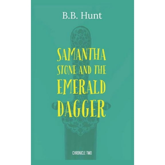 Aerynon Chronicles: Samantha Stone and the Emerald Dagger (Paperback)