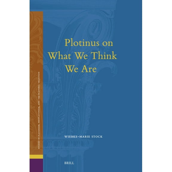 Studies in Platonism, Neoplatonism, and  Plotinus on What We Think We Are, Book 34, (Hardcover)