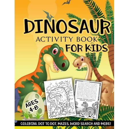 Dinosaur Activity Book for Kids Ages 48 A Fun Kid Workbook Game For Learning Coloring Dot To Dot Mazes Word Search and More