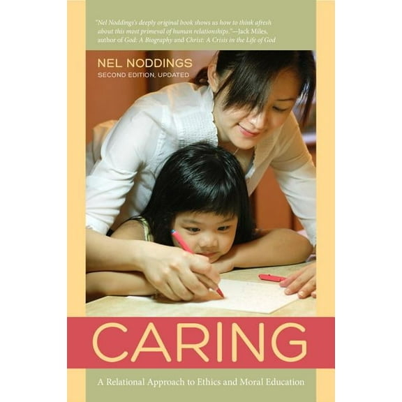 Caring : A Relational Approach to Ethics and Moral Education (Edition 2) (Paperback)