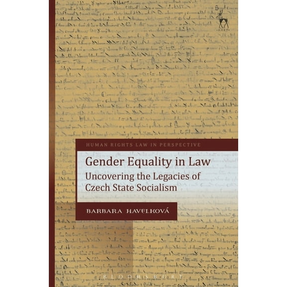 Human Rights Law in Perspective Gender Equality in Law: Uncovering the Legacies of Czech State Socialism, (Paperback)