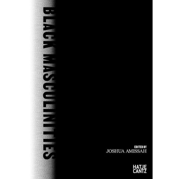 Black Masculinities: Creating Emotive Utopias Through Photography, (Hardcover)