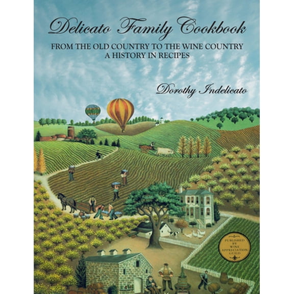Pre-Owned Delicato Family Cookbook: From the Old Country to the Wine Country, a History in Recipes (Paperback) 1935879669 9781935879664