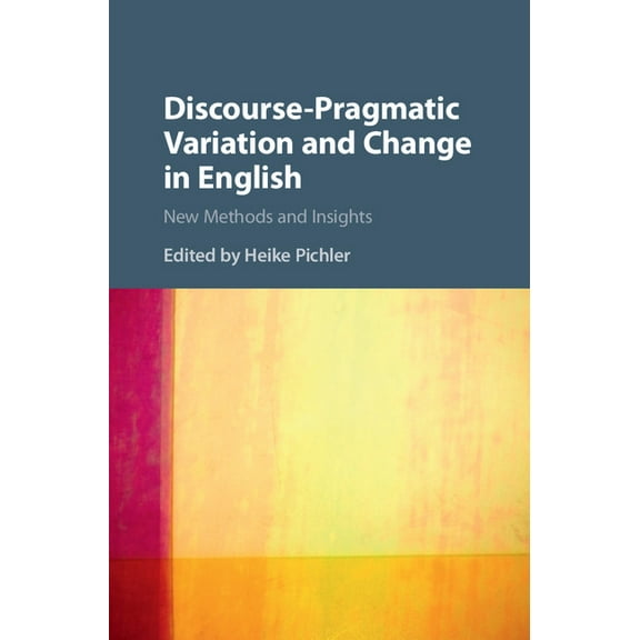 Discourse-Pragmatic Variation and Change in English, (Hardcover)