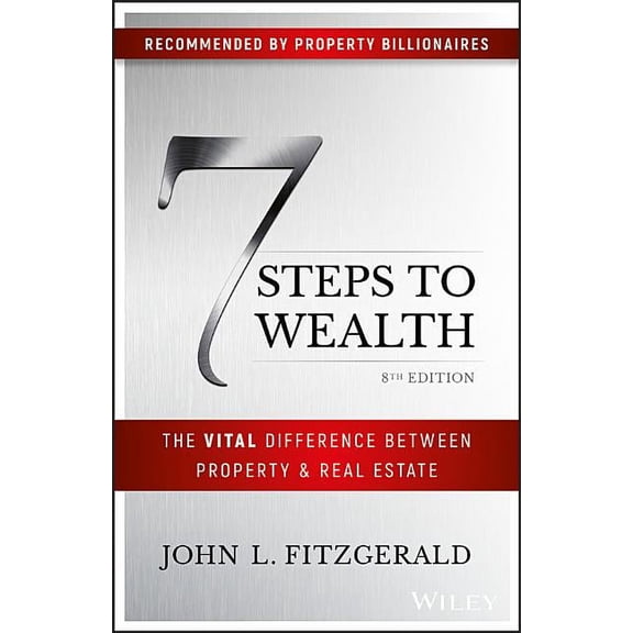 7 Steps to Wealth: The Vital Difference Between Property and Real Estate, (Paperback)