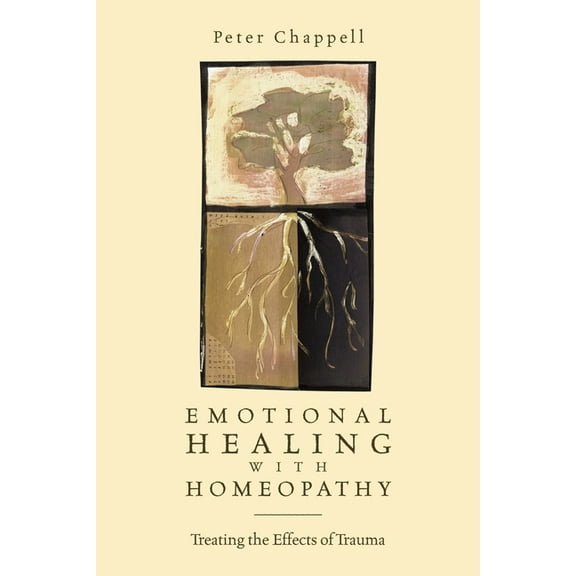 Emotional Healing with Homeopathy: Treating the Effects of Trauma, (Paperback)