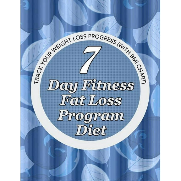 7 Day Fitness Fat Loss Program Diet: Record Your Weight Loss Progress (with Calorie Counting Chart) (Paperback)