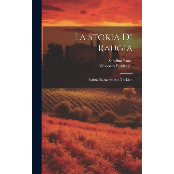 La storia di Raugia: Scritta nuouamente in tre libri, (Hardcover)