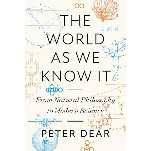 Pre-Owned The World as We Know It: From Natural Philosophy to Modern Science (Hardcover) by Peter Dear
