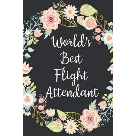 World's Best Flight Attendant: Blank Lined Notebook For Flight Attendants