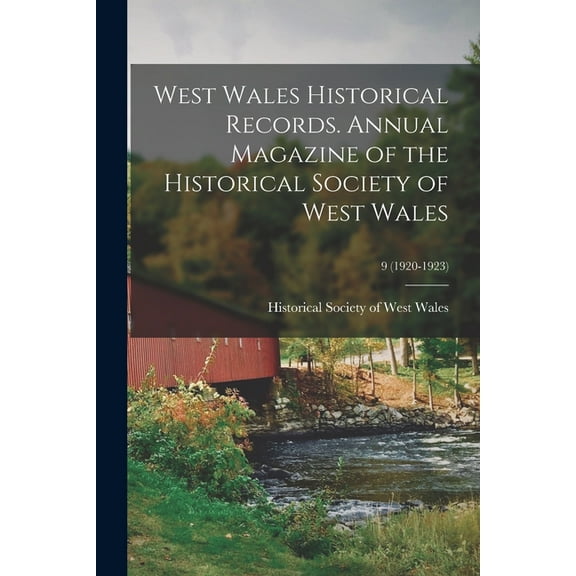 West Wales Historical Records. Annual Magazine of the Historical Society of West Wales; 9 (1920-1923) (Paperback)