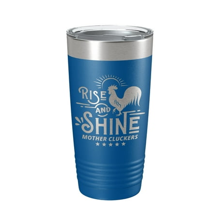 

Rise And Shine Mother Cluckers Tumbler Funny Travel Mug Gift Insulated Laser Engraved Coffee Cup 20 oz Royal Blue