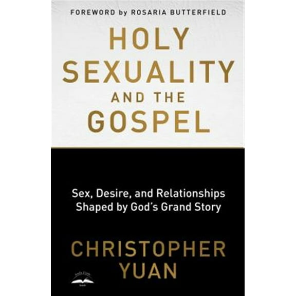 Pre-Owned Holy Sexuality and the Gospel: Sex, Desire, and Relationships Shaped by God's Grand Story (Paperback) 0735290911 9780735290914