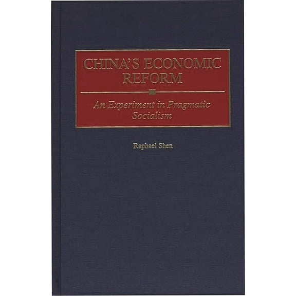 China's Economic Reform: An Experiment in Pragmatic Socialism, (Hardcover)