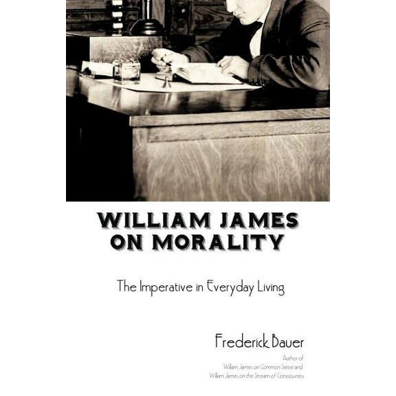 William James on Morality: The Imperative in Everyday Living (Paperback)