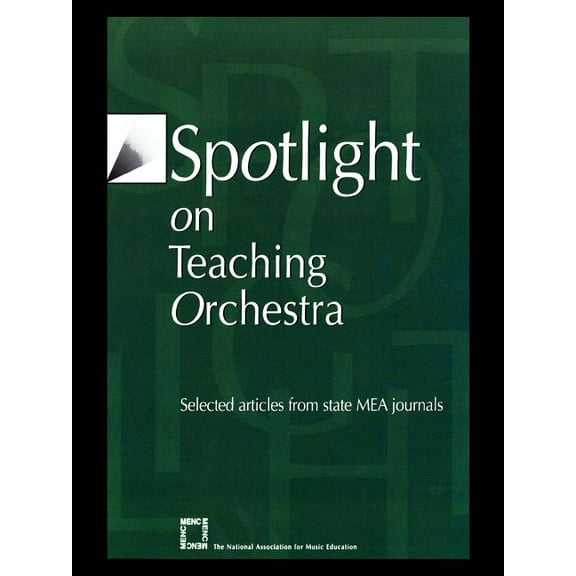 Spotlight Spotlight on Teaching Orchestra: Selected Articles from State Mea Journals, (Paperback)