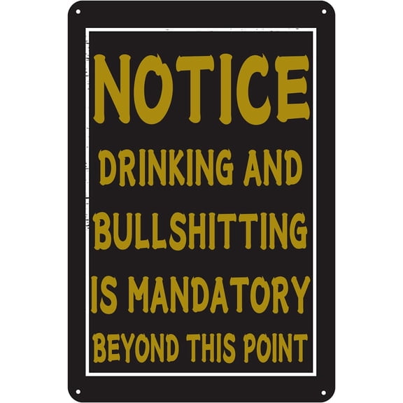 Drinking And Bullshitting Is Mandatory Beyond This Point Notice Tin Sign Funny Sarcasm Retro Garage Man Cave Game Room Home Bar Decor 12 X 8 Inch