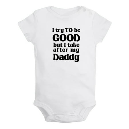 

I Try to Be Good Take After my Daddy Funny Rompers For Babies Newborn Baby Unisex Bodysuits Infant Jumpsuits Toddler 0-24 Months Kids One-Piece Oufits (White 0-6 Months)