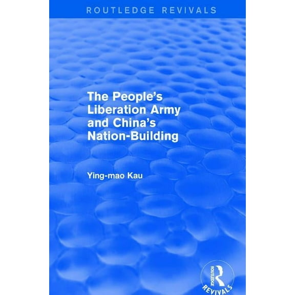 Routledge Revivals Revival: The People's Liberation Army and China's Nation-Building (1973), (Paperback)