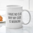 thumbnail image 3 of CafePress - I Have No Clue Why My Code Is Working Mug - 11 oz Ceramic Mug - Novelty Coffee Tea Cup, 3 of 4