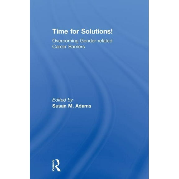 Time for Solutions!: Overcoming Gender-related Career Barriers, (Hardcover)
