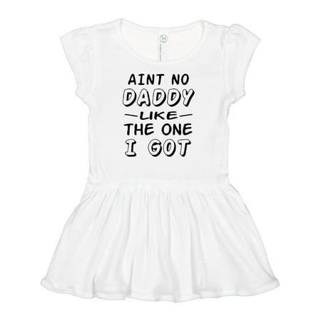 

Inktastic Aint No Daddy Like the One I Got Gift Baby Girl Dress