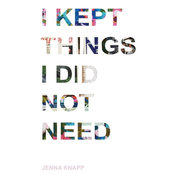 I Kept Things I Did Not Need, (Paperback)