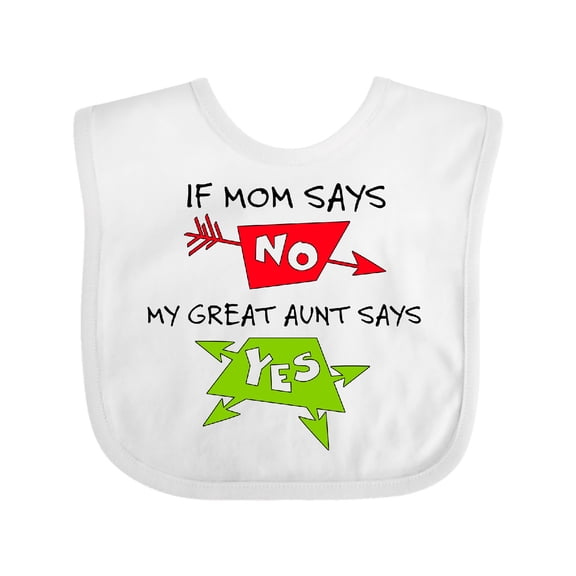 Inktastic If Mom Says No, My Great Aunt Says Yes Boys or Girls Baby Bib