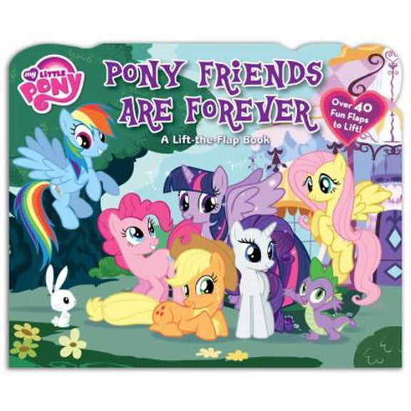 Pre-Owned My Little Pony: Pony Friends Are Forever: A Lift-the-Flap Book (1) (Unknown) 0794429254 9780794429256