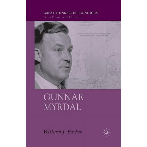 Great Thinkers in Economics Gunnar Myrdal: An Intellectual Biography, (Paperback)