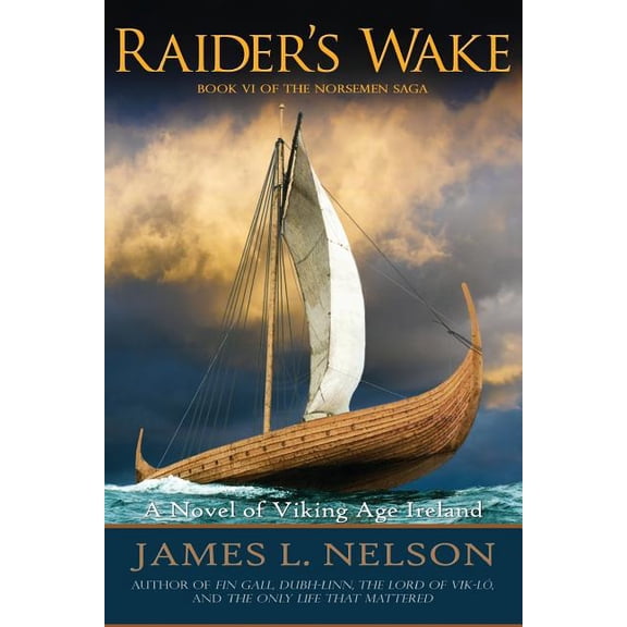 Norsemen Saga Raider's Wake: A Novel of Viking Age Ireland, Book 6, (Paperback)