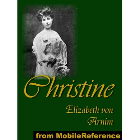 Christine: Presented Under Anonymous Pen-Name, Alice Cholmondeley (Mobi Classics) -
