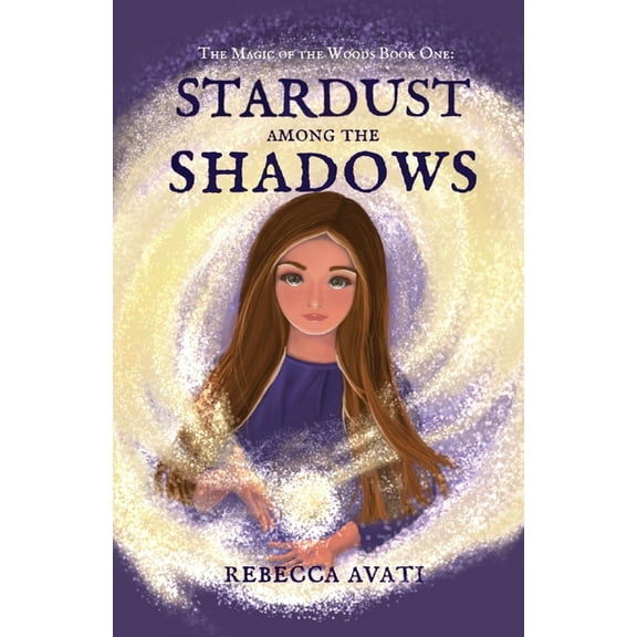 Stardust Among the Shadows: The Magic of the Woods: Book One, (Paperback)