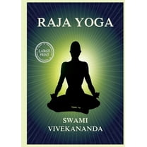Raja Yoga: Including Patanjali's Yoga Aphorisms: Large Print Edition for a better reading experience, (Paperback)